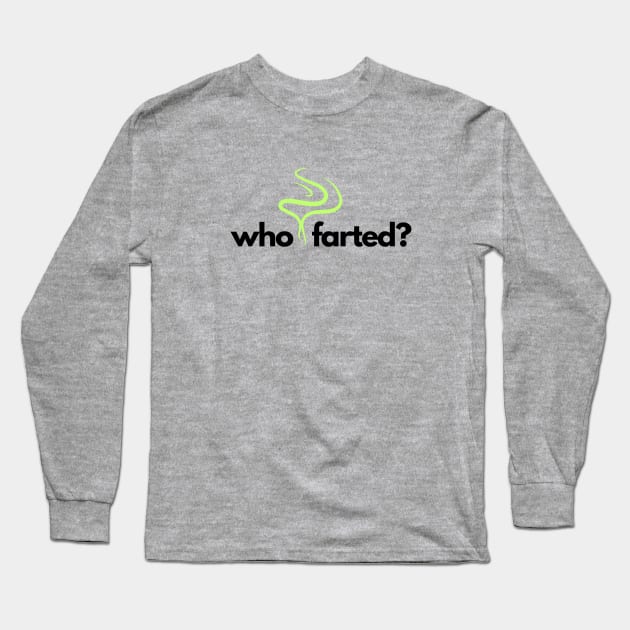 Who farted? Long Sleeve T-Shirt by C-Dogg